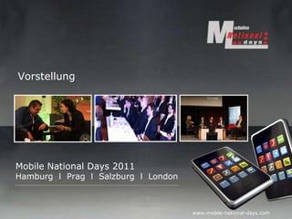 Mobile National Days 2011 Hamburg  l  Prag  l  Salzburg  l  London Vorstellung 