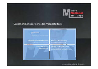 Unternehmensbereiche des Veranstalters



              „Die Welle der Kommunikation“




                                              www.mobile-national-days.com
 