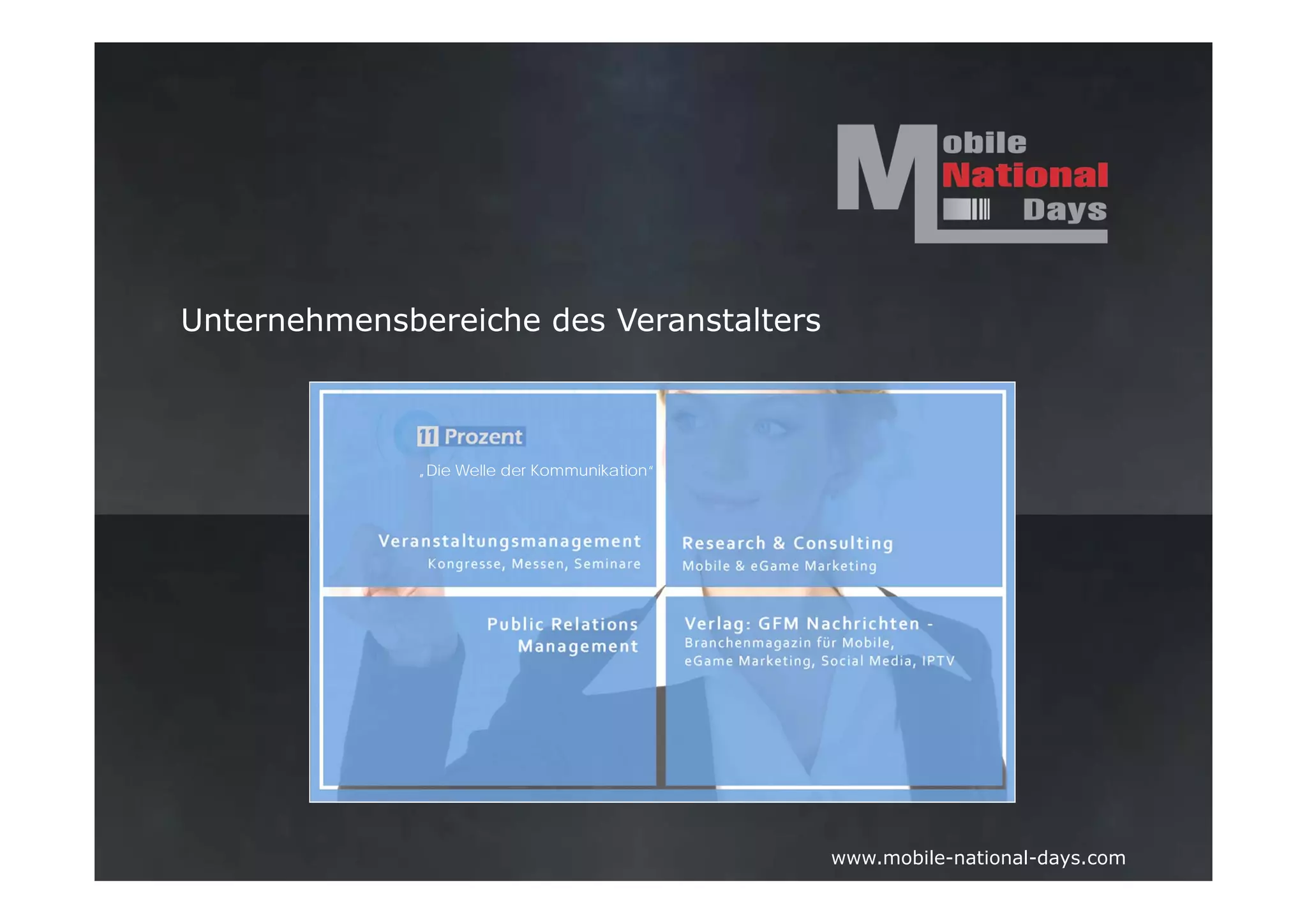 Unternehmensbereiche des Veranstalters



              „Die Welle der Kommunikation“




                                              www.mobile-national-days.com
 