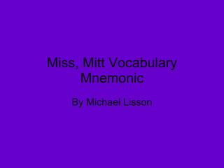 Miss, Mitt Vocabulary Mnemonic By Michael Lisson 