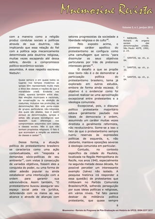 8
com a maneira como a religião
produz condutas sociais e políticas
através de sua doutrina, não
implicando que essa relaç...