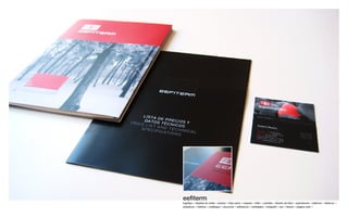 eeﬁterm
logotipo ¬ tarjetas de visita ¬ sobres ¬ hoja carta ¬ carpeta ¬ sello ¬ carteles ¬ diseño de feria ¬ expositores ¬ dípticos ¬ trípticos ¬
polípticos ¬ folletos ¬ catálogos ¬ anuncios ¬ adhesivos ¬ embalajes ¬ bolígrafo ¬ pin ¬ llavero ¬ página web ¬
 