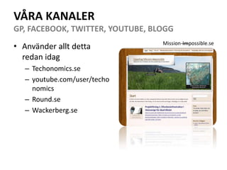 AnvänderalltdettaredanidagTechonomics.seyoutube.com/user/techonomicsRound.seWackerberg.seVÅRA KANALERGP, FACEBOOK, TWITTER, YOUTUBE, BLOGGMission-Impossible.se