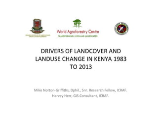 Drivers of landcover and landuse change in Kenya 1983 t0 2013