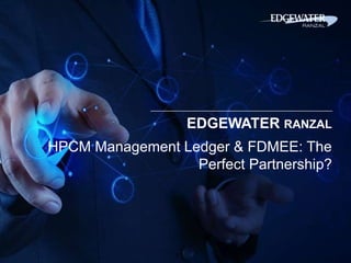 EDGEWATER RANZAL
HPCM Management Ledger & FDMEE: The
Perfect Partnership?
 