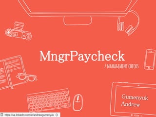 MngrPaycheck
/management checks
 
