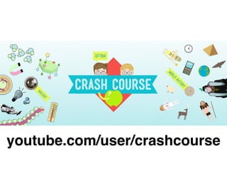 youtube.com/user/crashcourse
 
