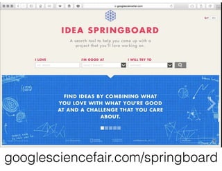 googlesciencefair.com/springboard
 