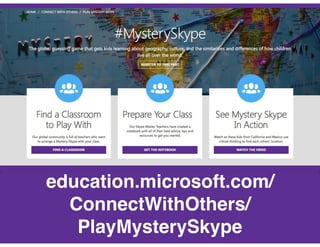 education.microsoft.com/
ConnectWithOthers/
PlayMysterySkype
 