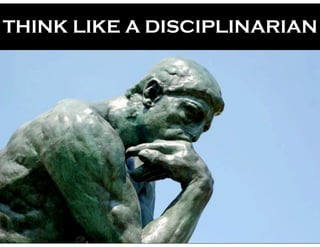 THINK LIKE A DISCIPLINARIAN
 