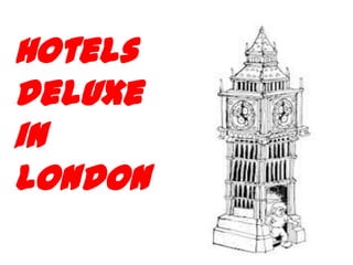 Hotels deluxe in London 