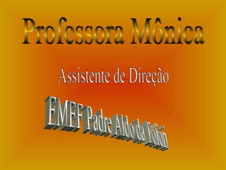 Professora Mônica Assistente de Direção EMEF Padre Aldo da Tofori 
