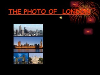 THE PHOTO OF  LONDON 
