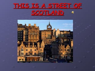 THIS IS A STREET OF SCOTLAND 