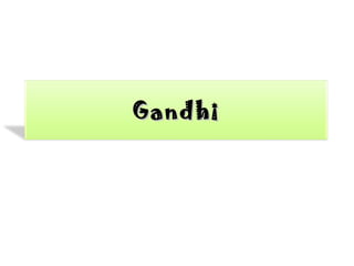 GandhiGandhi
 