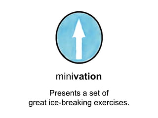 minivation
      Presents a set of
great ice-breaking exercises.
 