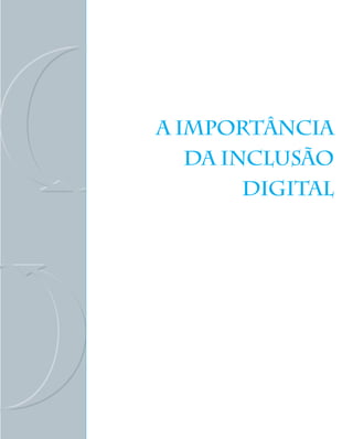 A IMPORTÂNCIA
   DA INCLUSÃO
        DIGITAL
 