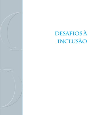 DESAFIOS À
 INCLUSÃO
 