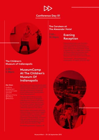 MuseumNext — 25—26 September 2015
Conference Day 01
The Children’s
Museum of Indianapolis
2.00—
5.00pm
Mar Dixon
Audience
...