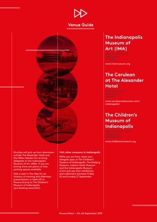 museumnext.comMuseumNext — 25—26 September 2015
The Indianapolis
Museum of
Art (IMA)
4000 Michigan Road,
Indianapolis,
IN ...
