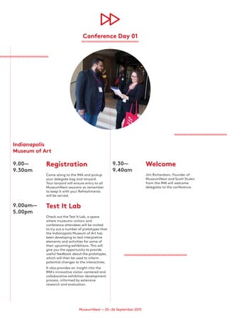 MuseumNext — 25—26 September 2015
Indianapolis
Museum of Art
9.00—
9.30am
Registration
Come along to the IMA and pickup
yo...