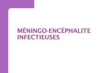 MÉNINGO-ENCÉPHALITE
INFECTIEUSES

 