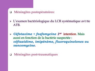 



Céfotaxime + fosfomycine

.

céftazidime, imipénème, fluoroquinolones ou
vancomycine.

 