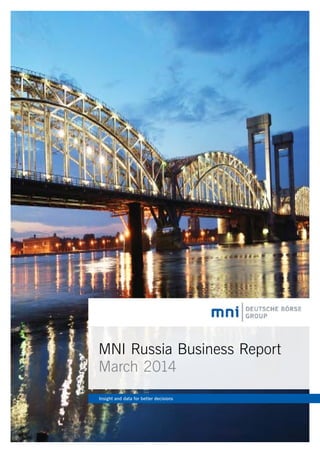 MNI Russia Business Report
March 2014
Insight and data for better decisions
 