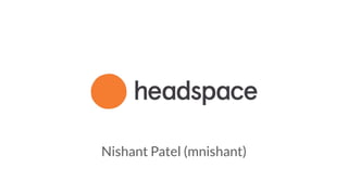 Nishant Patel (mnishant)
 