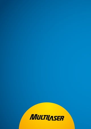 42
www.multilaser.com.br
 
