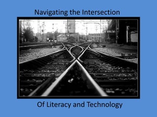 Navigating the Intersection Of Literacy and Technology 
