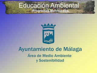 Educación Ambiental 
Programas Municipales 
 