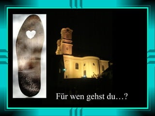 Für wen gehst du…? 