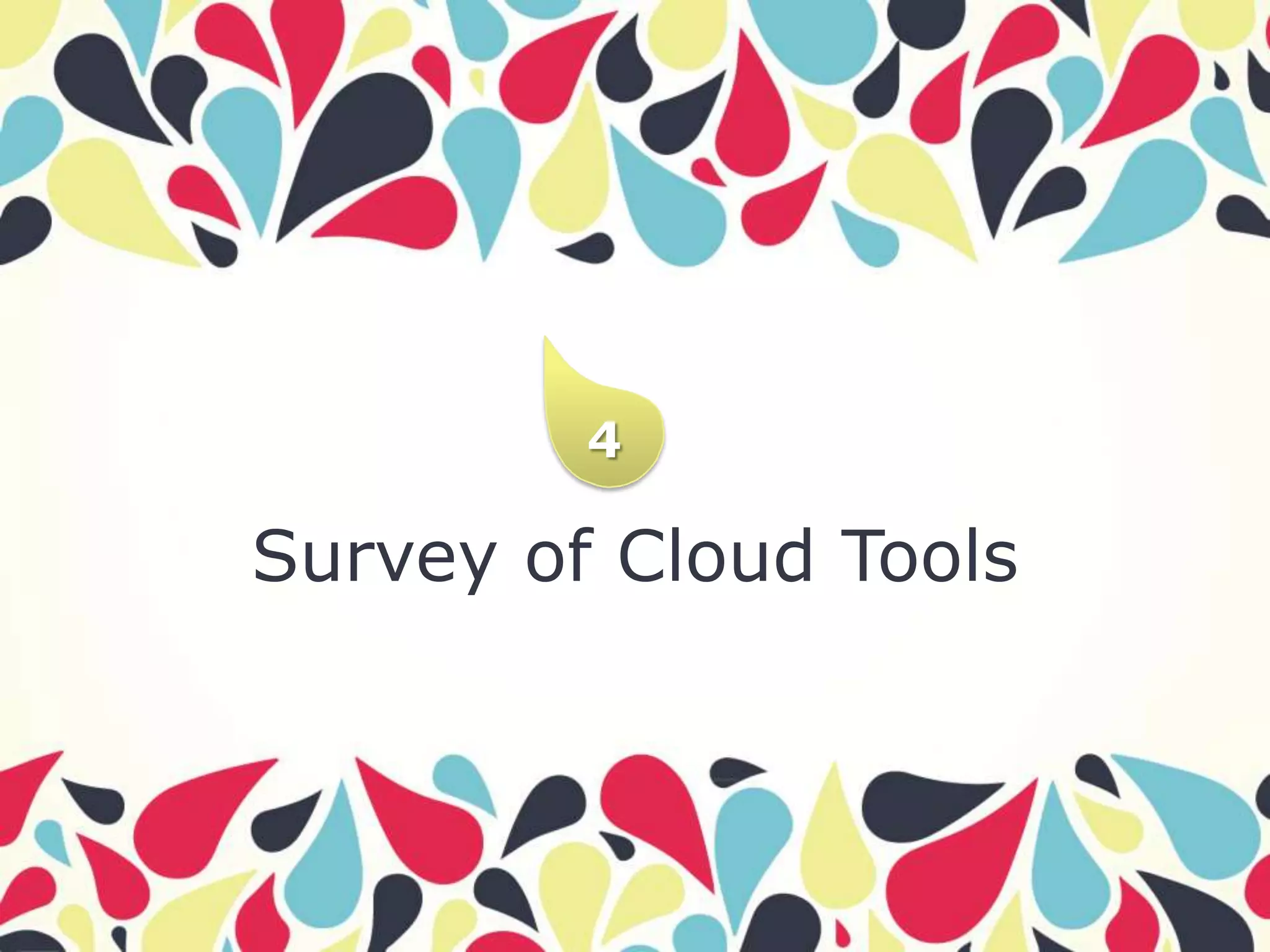 4

Survey of Cloud Tools
 