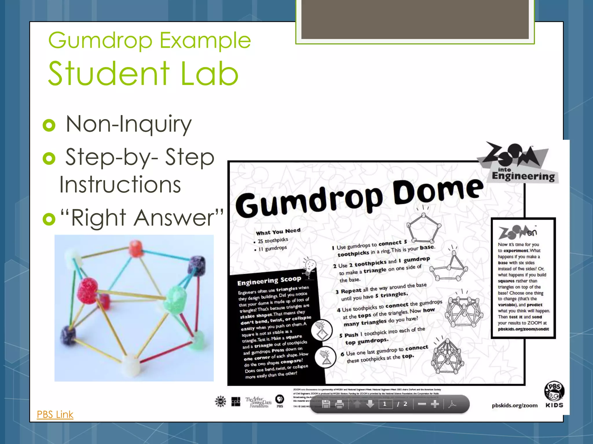 Gumdrop Example
  Student Lab
  Non-Inquiry
 Step-by- Step
  Instructions
 “Right Answer”




PBS Link
 