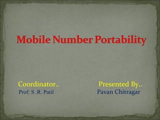 Coordinator.. Presented By..
Prof: S .R. Patil Pavan Chitragar
 