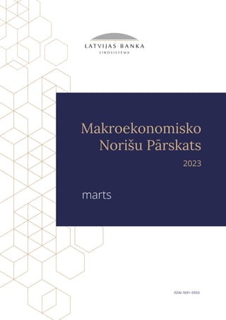 marts
2023
Makroekonomisko
Norišu Pārskats
ISSN 1691–5933
 