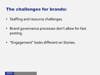 ACHACH
The challenges for brands:
• Staffing and resource challenges.
• Brand governance processes don’t allow for fast
po...
