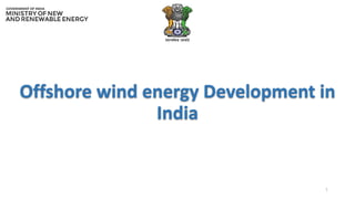 Offshore wind energy Development in
India
1
 