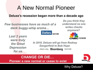 A New Normal Pioneer Last 2 years were truly the Great Depression for us Deluxe’s recession began more than a decade ago C...