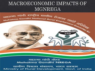 MACROECONOMIC IMPACTS OF
MGNREGA
 