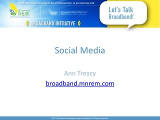 Social Media Ann Treacy  broadband.mnrem.com 