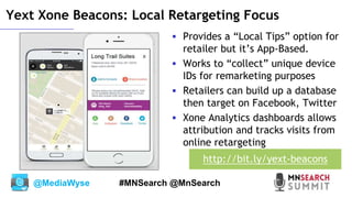 @MediaWyse #MNSearch @MnSearch
 Provides a “Local Tips” option for
retailer but it’s App-Based.
 Works to “collect” uniq...