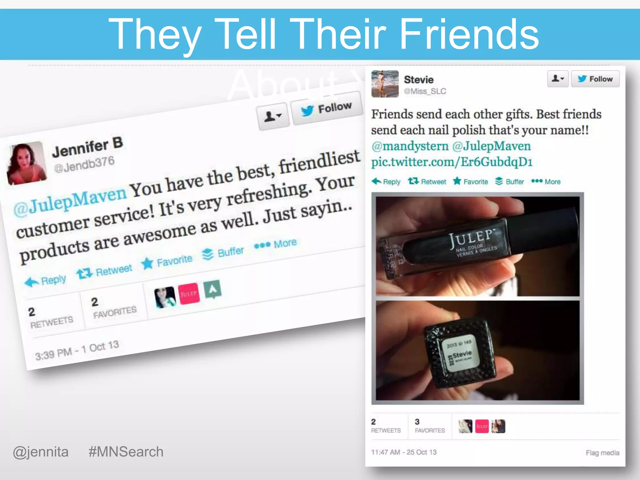 They Tell Their Friends
About You

@jennita

#MNSearch

 