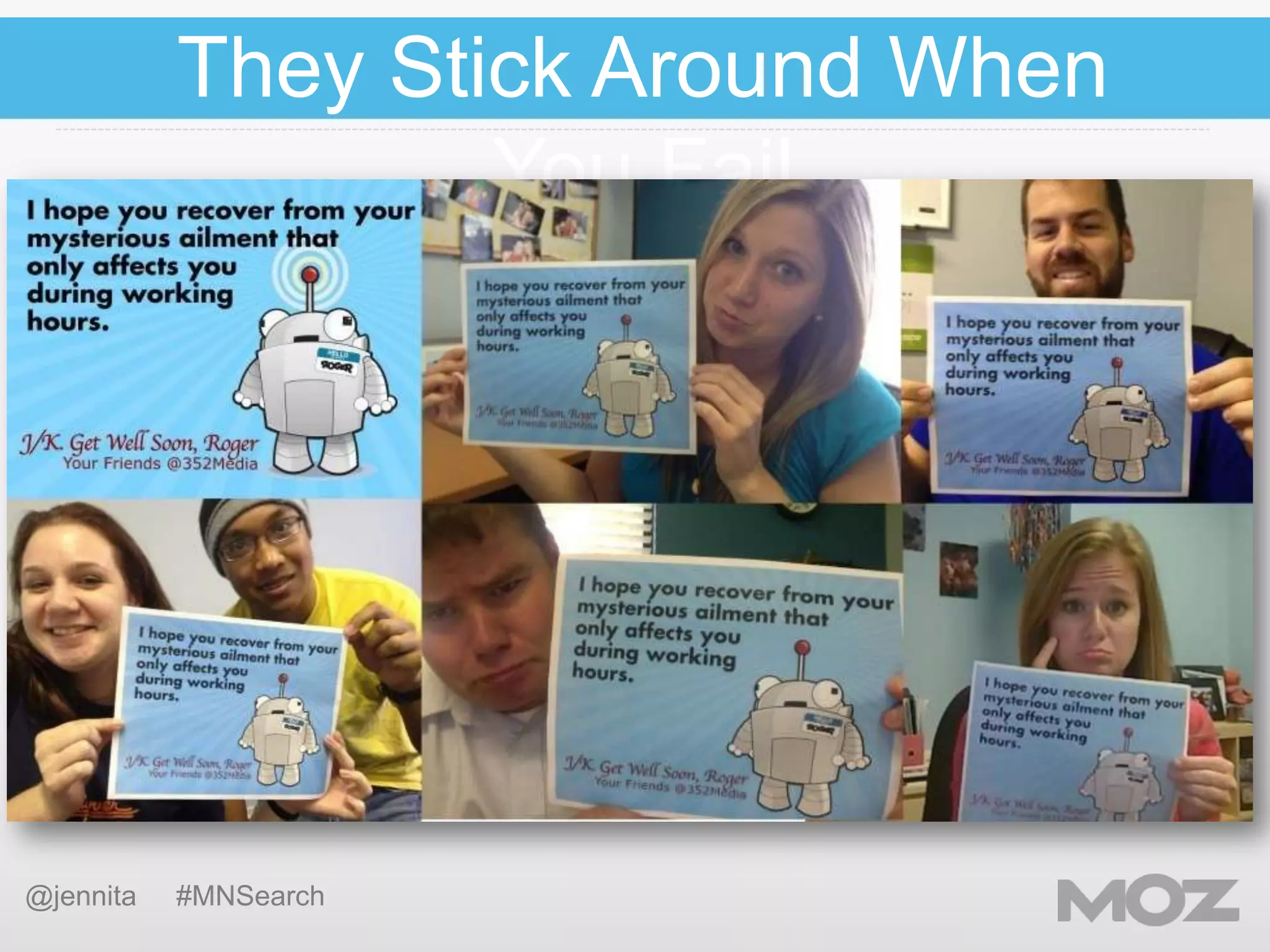 They Stick Around When
You Fail

@jennita

#MNSearch

 