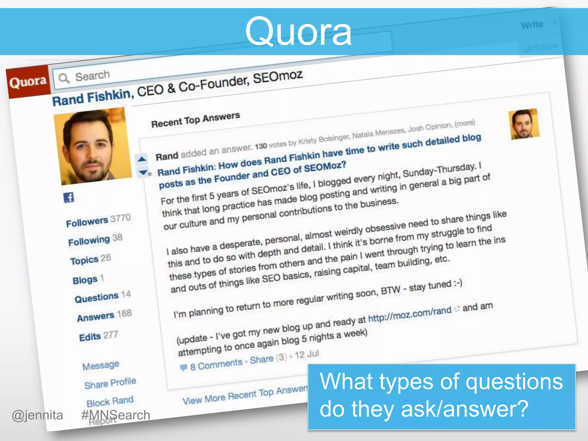 Quora

@jennita

#MNSearch

What types of questions
do they ask/answer?

 