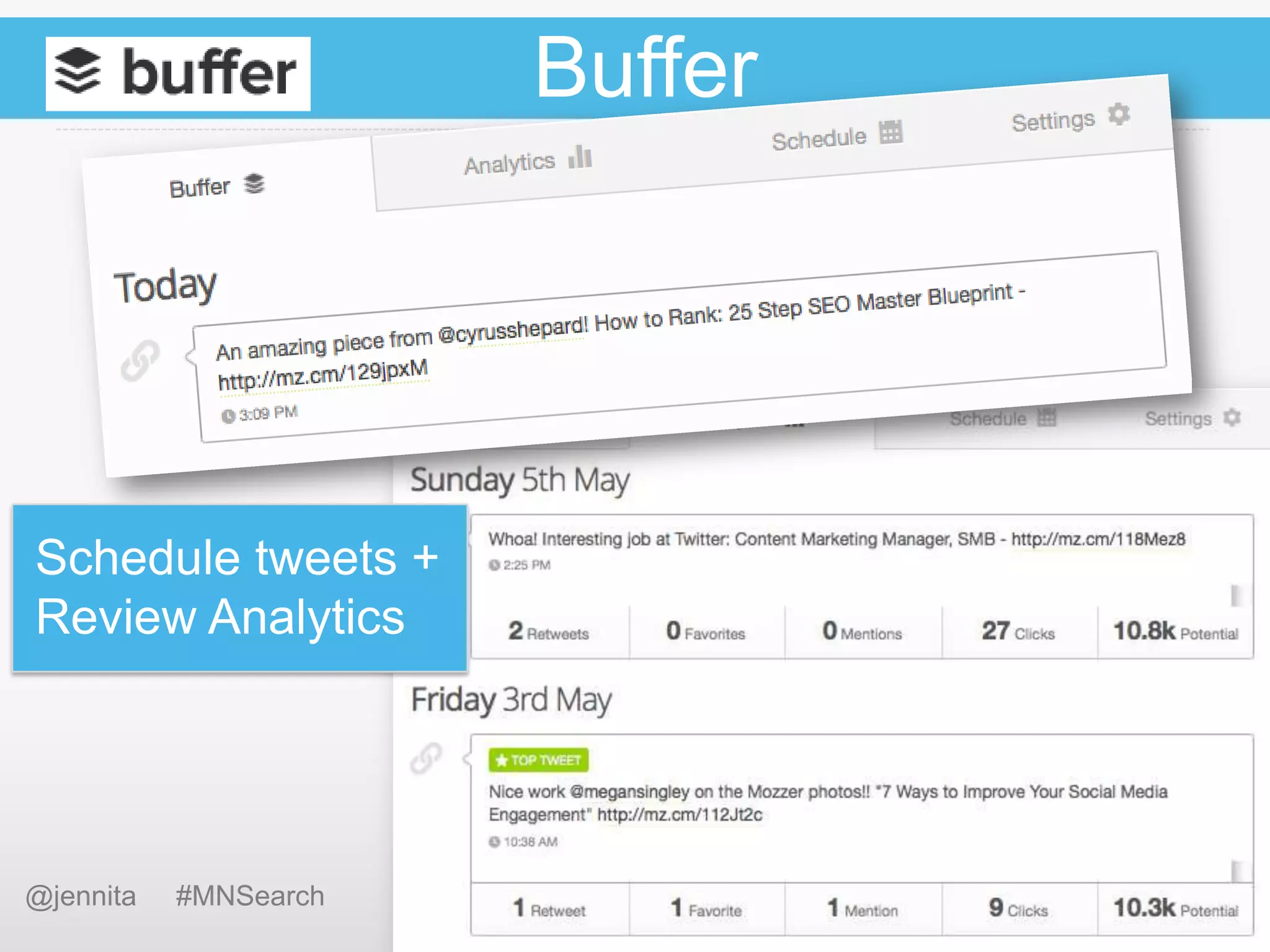 Buffer

Schedule tweets +
Review Analytics

@jennita

#MNSearch

 