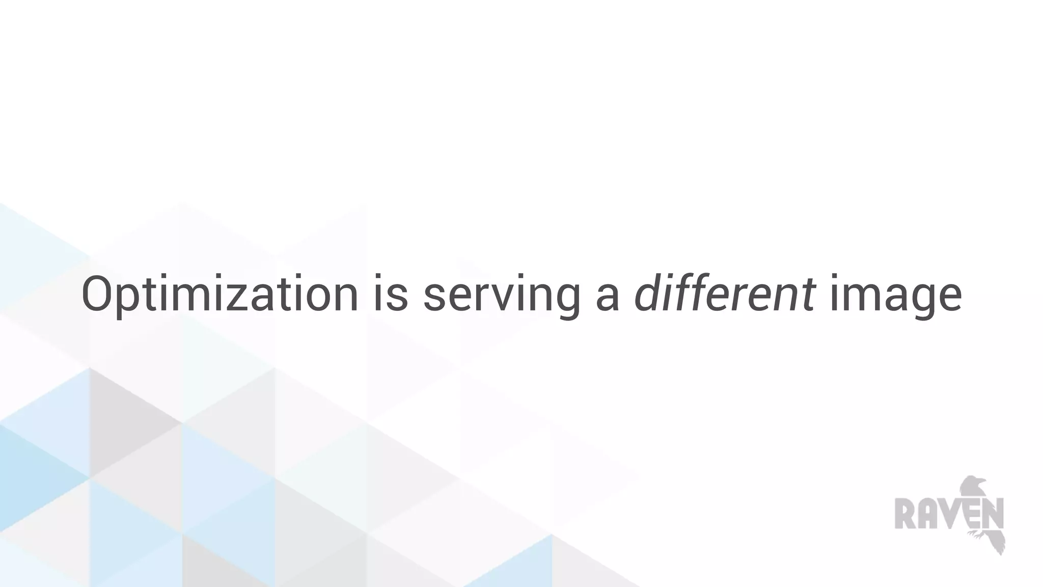 Optimization is serving a different image
 