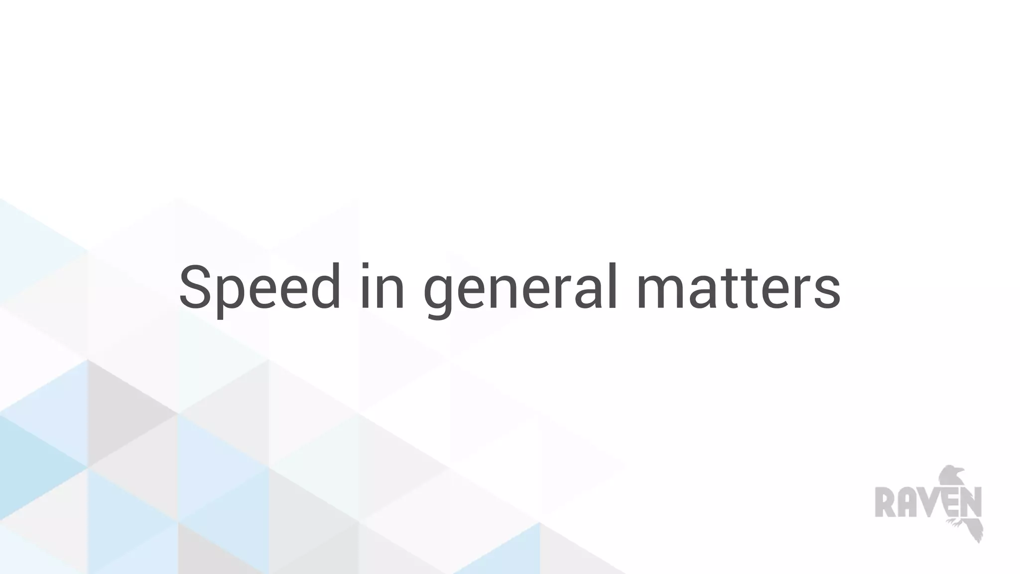 Speed in general matters
 