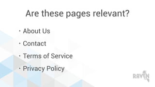 Are these pages relevant?
• About Us
• Contact
• Terms of Service
• Privacy Policy
 